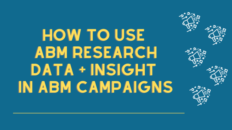 How to use abm research data + insight in abm campaigns
